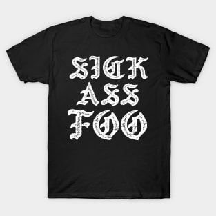 Sick Ass Foo - Old English T-Shirt